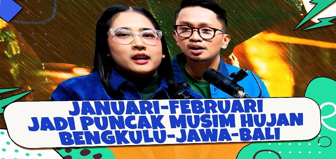 Januari-Februari Puncak Musim Hujan di Bengkulu Jawa dan Bali